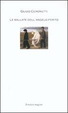 Libro Le ballate dell'angelo ferito Guido Ceronetti