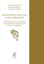 Libro Coronavirus: una crisi, come superarla? Dall'antroposofia un aiuto per comprenderla e suggerimenti medico-terapeutici Hartmut Ramm Michaela Glöckler Andreas Neider