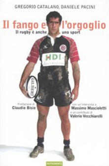 Il fango e lorgoglio. Il rugby è anche uno sport.pdf