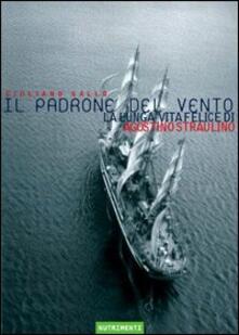 Il padrone del vento. La lunga vita felice di Agostino Straulino.pdf