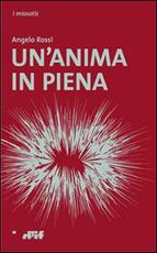 Libro Un' anima in piena Angelo Rossi