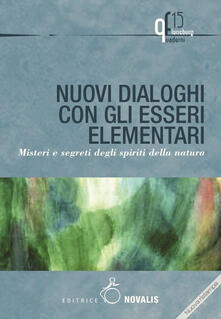 Nuovi dialoghi con gli esseri elementari. Misteri e segreti degli spiriti della natura.pdf