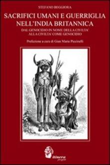 Sacrifici umani e guerriglia nellIndia britannica. Dal genocidio in nome della civiltà come genocidio.pdf