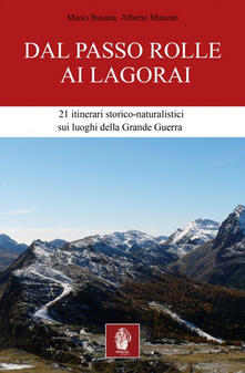 Dal passo Rolle ai Lagorai. 21 itinerari storico escursionistici sui luoghi della grande guerra.pdf