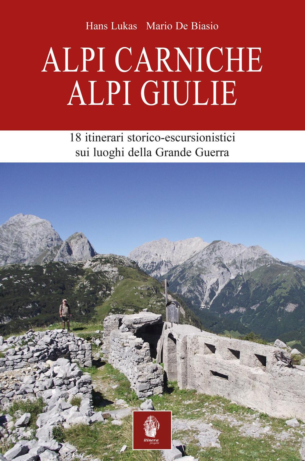 Image of Alpi Carniche. Alpi Giulie. 18 itinerari storico escursionistici sui luoghi della grande guerra