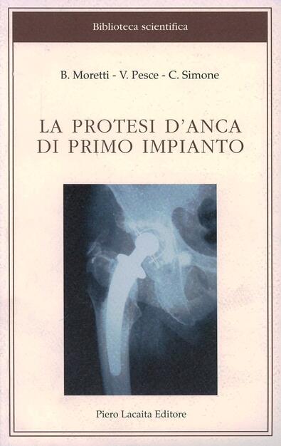 La Protesi D Anca Di Primo Impianto Libro Lacaita Biblioteca Scientifica Ibs