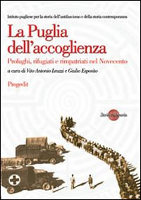 Image of La Puglia dell'accoglienza. Profughi, rifugiati e rimpatriati nel Novecento