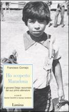 Libro Ho scoperto Maradona. Il giovane Diego raccontato dal suo primo allenatore Francisco Cornejo