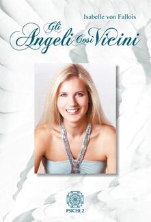 Gli angeli così vicini. La mia malattia come cammino verso la pace interiore.pdf