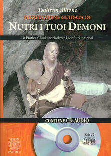 Nutri i tuoi demoni. La pratica Chod per risolvere i conflitti interiori.pdf