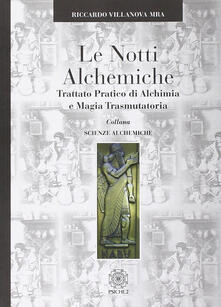 Le notti alchemiche. Trattato pratico di alchimia e magia trasmutatoria.pdf