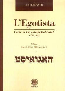 L egotista. Come la luce della Kabbalah ci trova.pdf