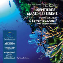 I sentieri del mare delle sirene. Trekking subacqueo da Sorrento ad Amalfi nellAMP di Punta Campanella. Ediz. italiana e inglese.pdf
