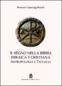 Image of Il segno nella Bibbia ebraica e cristiana. Antropologia e teologia