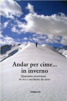 Andar per cime... in inverno. Quaranta escursioni in sci e racchette da neve.pdf