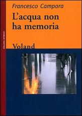 Libro L' acqua non ha memoria Francesco Campora