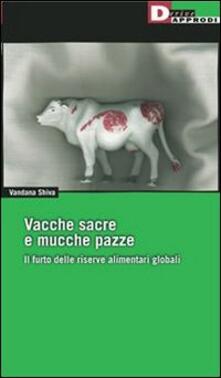 Vacche sacre e mucche pazze. Il furto delle riserve alimentari globali.pdf