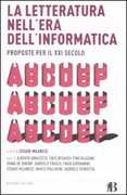 Libro La letteratura nell'era dell'informatica. Proposte per il XXI secolo