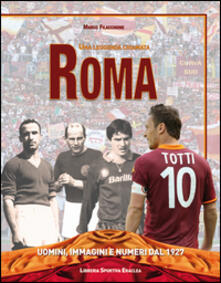 Una leggenda chiamata Roma. Uomini, immagini e numeri dal 1927.pdf