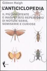 Libro L' anticiclopedia. Il più divertente e inaspettato repertorio di notizie serie, semiserie e curiose Gideon Haigh