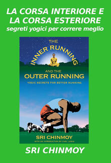 Corsa interiore ed esteriore. Segreti yogici per correre meglio.pdf