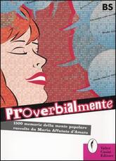 Libro Proverbialmente Maria Affatato D'Amato