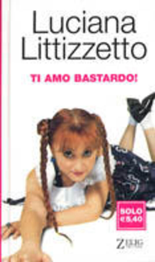 Ti Amo Bastardo Luciana Littizzetto Libro Zelig Gnomi Ibs