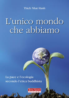 L unico mondo che abbiamo. La pace e lecologia secondo letica buddhista.pdf