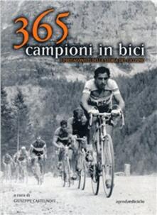Trecentosessantacinque campioni in bici. I protagonisti della storia del ciclismo.pdf