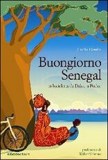 Libro Buongiorno Senegal. Da Dakar a Podor in bicicletta Cecilia Gentile