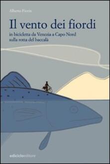 Il vento dei fiordi. In bicicletta da Venezia a Capo Nord sulla rotta del baccalà.pdf