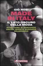 Libro Made in Italy. Il lato oscuro della moda Giò Rosi