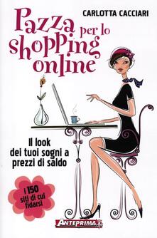 Pazza per lo shopping online. Il look dei tuoi sogni a prezzi di saldo.pdf