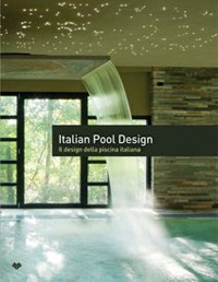 Image of Italian pool design. Il design della piscina italiana. Ediz. italiana e inglese. Vol. 1