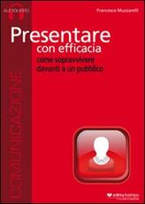 Libro Presentare con efficacia. Audiolibro. CD Audio Francesco Muzzarelli