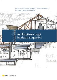 Image of Architettura degli impianti acquatici. Linee guida globali per la progettazione, realizzazione e gestione