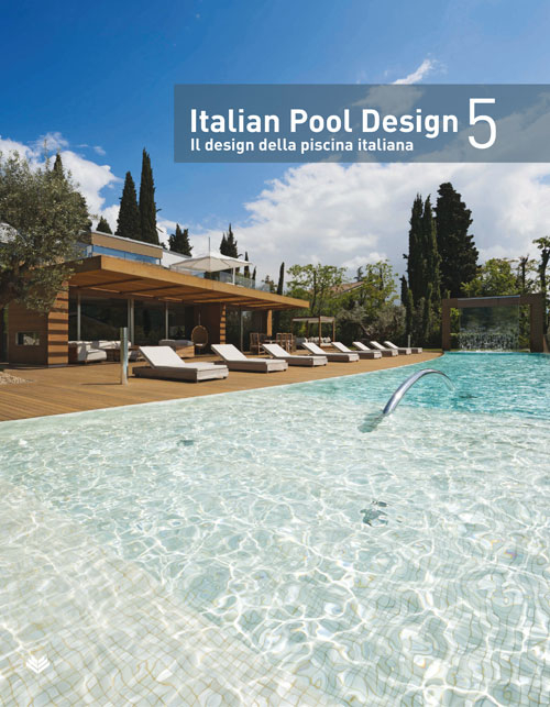 Image of Italian pool design. Il design della piscina italiana. Ediz. bilingue. Vol. 5