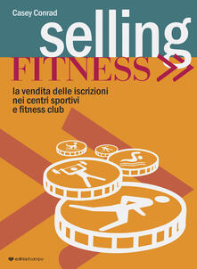 Selling fitness. Vendita delle iscrizioni nei centri sportivi e fitness club.pdf