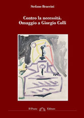 Libro Contro la necessità. Omaggio a Giorgio Colli Stefano Braccini