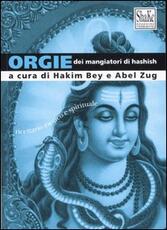 Libro Orgie dei mangiatori di hashish. Ricettario esotico e spirituale