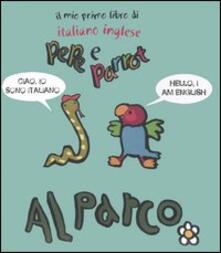 Al parco. Pepe e Parrot. Il mio primo libro di italiano inglese.pdf