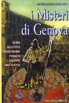 I misteri di Genova. Guida alla città leggendaria insolita galante truculenta.pdf
