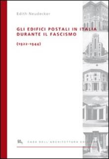 Gli edifici postali in Italia durante il fascismo (1922-1944). Ediz. illustrata.pdf