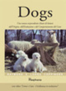Dogs. Una nuova sorprendente chiave di lettura dellorigine, dellevoluzione e del comportamento del cane. Con DVD.pdf