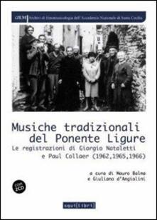 Musiche tradizionali del Ponente ligure. Le registrazioni di Giorgio Nateletti e Paul Collaer 1962, 1965, 1966. Con CD Audio.pdf