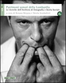 Patrimoni sonori della Lombardia. Le ricerche dellArchivio di Etnografia e Storia Sociale. Con CD Audio. Con DVD.pdf