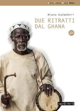 Libro Due ritratti dal Ghana. Con DVD Nicola Scaldaferri