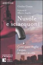 Libro Nuvole e sciacquoni. Come usare meglio l'acqua in casa e in città Giulio Conte