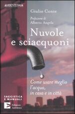 Libro Nuvole e sciacquoni. Come usare meglio l'acqua in casa e in città Giulio Conte