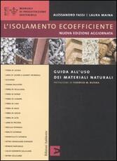 Libro L' isolamento ecoefficiente. Guida all'uso dei materiali naturali. Ediz. illustrata Alessandro Fassi Laura Maina